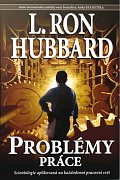 Problémy práce - Scientologie aplikovaná na každodenní pracovní svět