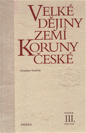 Velké dějiny zemí Koruny české III. 1250-1310