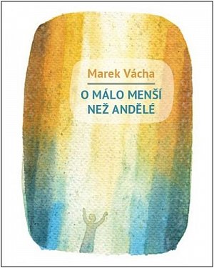 O málo menší než andělé, 1.  vydání