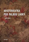 Aristokratka pod palbou lásky