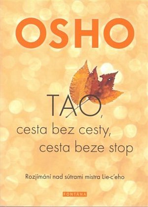 OSHO-TAO, Cesta bez cesty, cesta beze stop - Rozjímání nad sútrami mistra Lie-c´eho