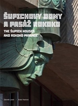 Šupichovy domy a pasáž Rokoko / The Šupich Houses and Rokoko Passage