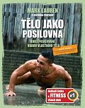 Tělo jako posilovna - Bible posilovacích cviků vlastní vahou, 3.  vydání