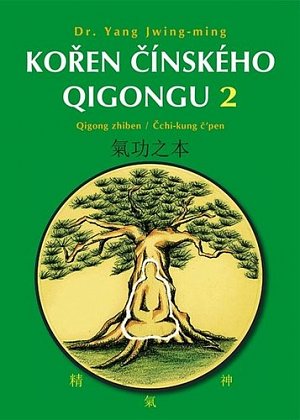 Kořen čínského Qigongu 2 - Qigong zhiben / Čchi-kung čpen