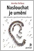 Naslouchat je umění - Jak účinně a pozitivně komunikovat