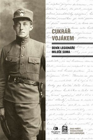 Cukrář vojákem - Deník legionáře Miloše Suma