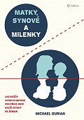 Matky, synové a milenky - Jak vztah s matkou ovlivňuje všechny další vztahy se ženami