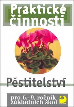 Pěstitelství pro 6. – 9. r. ZŠ - Praktické činnosti, 3.  vydání