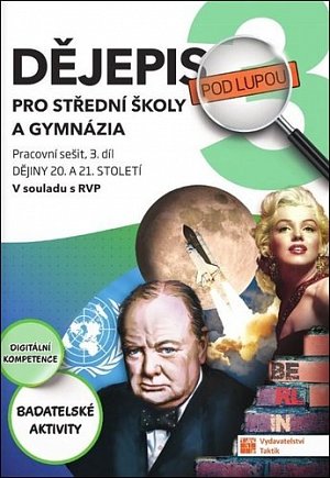 Dějepis pod lupou 3 pro SŠ a gymnázia - pracovní sešit, 2.  vydání